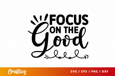 Focus on the good SVG Design SVG Designangry 