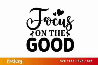 Focus on the good SVG Design SVG Designangry 