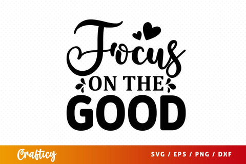 Focus on the good SVG Design SVG Designangry 