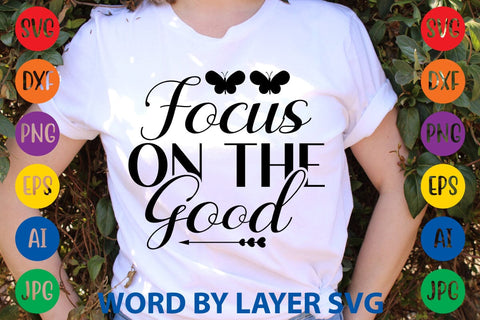 Focus On The Good SVG DESIGN SVG Rafiqul20606 