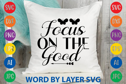 Focus On The Good SVG DESIGN SVG Rafiqul20606 