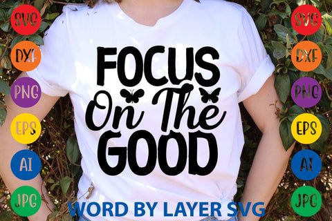 Focus On The Good svg design SVG Rafiqul20606 