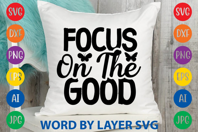 Focus On The Good svg design SVG Rafiqul20606 