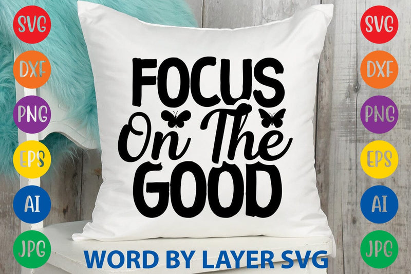 Focus On The Good svg design SVG Rafiqul20606 