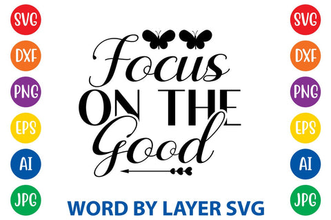 Focus On The Good SVG DESIGN SVG Rafiqul20606 