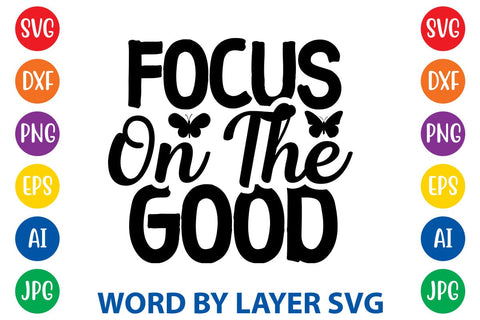 Focus On The Good svg design SVG Rafiqul20606 