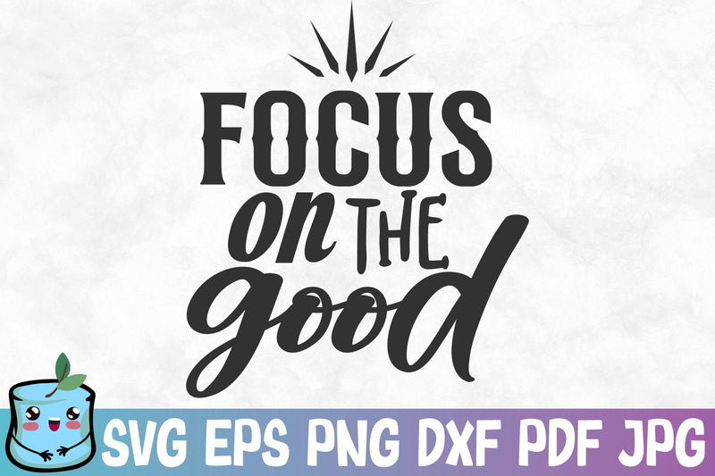 Focus On The Good SVG MintyMarshmallows 