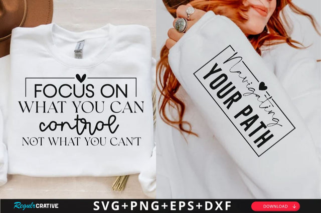 Focus on What You Can Control Not What You Cant Sleeve SVG Design, Inspirational sleeve SVG, Motivational Sleeve SVG Design, Positive Sleeve SVG SVG Regulrcrative 