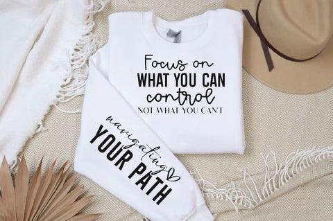 Focus on What You Can Control Not What You Cant Sleeve SVG Design, Inspirational sleeve SVG, Motivational Sleeve SVG Design, Positive Sleeve SVG SVG Regulrcrative 