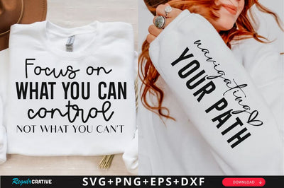 Focus on What You Can Control Not What You Cant Sleeve SVG Design, Inspirational sleeve SVG, Motivational Sleeve SVG Design, Positive Sleeve SVG SVG Regulrcrative 