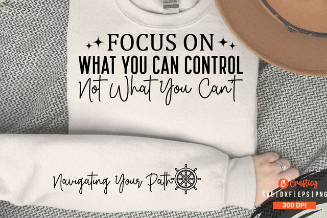 Focus on What You Can Control Not What You Can't Sleeve SVG Design SVG Designangry 
