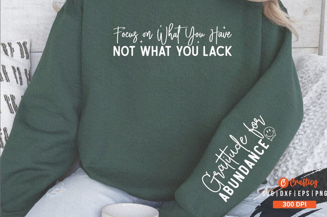 Focus on What You Have Not What You Lack Sleeve SVG Design SVG Designangry 