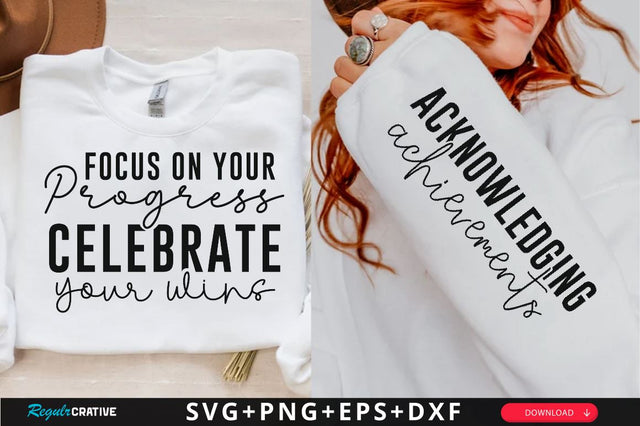 Focus on Your Progress Celebrate Your Wins Sleeve SVG Design, Inspirational sleeve SVG, Motivational Sleeve SVG Design, Positive Sleeve SVG SVG Regulrcrative 