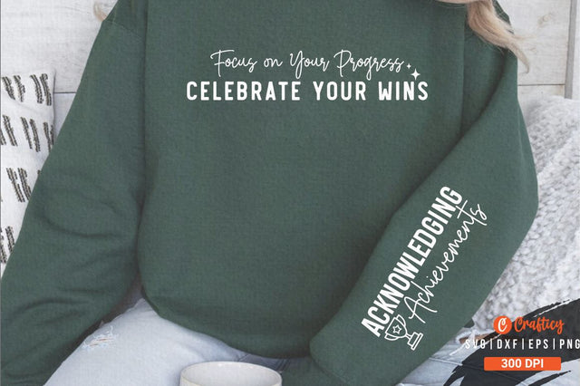 Focus on Your Progress Celebrate Your Wins Sleeve Svg Design SVG Designangry 