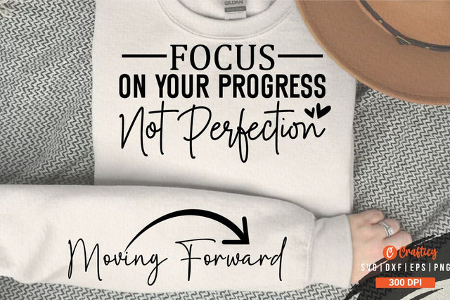 Focus on Your Progress Not Perfection Sleeve SVG Design SVG Designangry 
