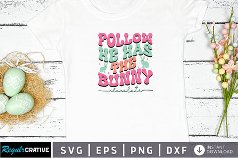 Follow he has the bunny chocolate Svg Design SVG Regulrcrative 