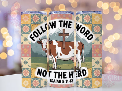 Follow Not Herd 20oz Tumbler, Sarcastic Cow Tumbler, Funny Animal Wrap, Humor PNG Design, Sublimation Design, 20oz Tumbler Wrap, Faith Quote Cup Design Sublimation SvggirlplusArt 