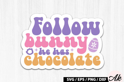 Follow the bunny he has chocolate Retro Sticker SVG akazaddesign 