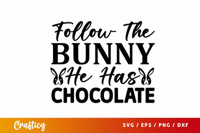 Follow the bunny he has chocolate SVG Design SVG Designangry 