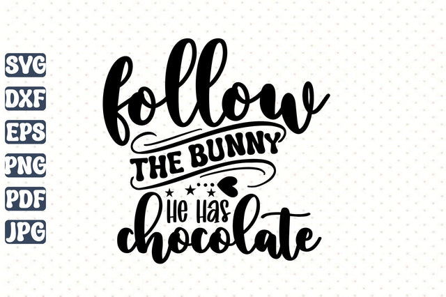 Follow The Bunny He Has Chocolate SVG orpitasn 
