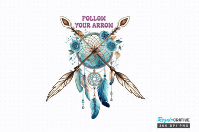 Follow your arrow Sublimation Design Sublimation Regulrcrative 