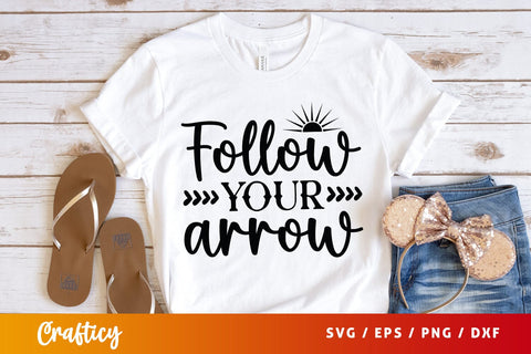 Follow Your Arrow Svg Design SVG Designangry 