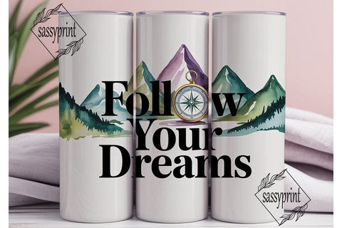 Follow Your Dreams 20oz Tumbler Sublimation sassyprint 