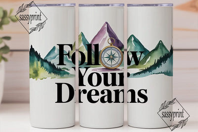 Follow Your Dreams 20oz Tumbler Sublimation sassyprint 