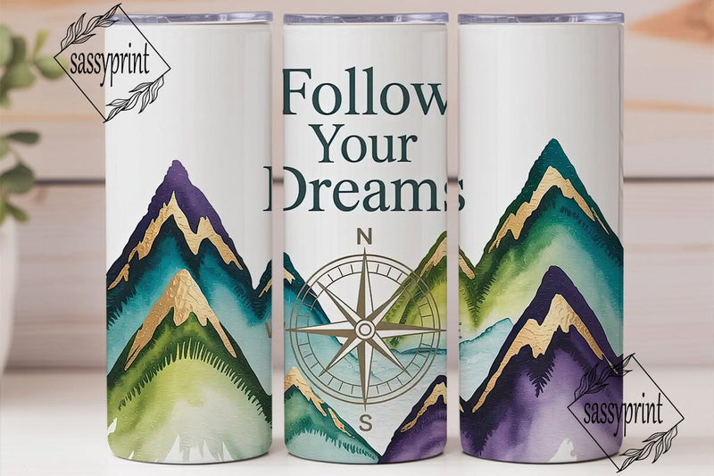 Follow Your Dreams 20oz Tumbler Sublimation sassyprint 