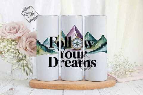 Follow Your Dreams 20oz Tumbler Sublimation sassyprint 