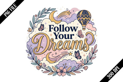 Follow Your Dreams PNG Designs Sublimation shah alam 