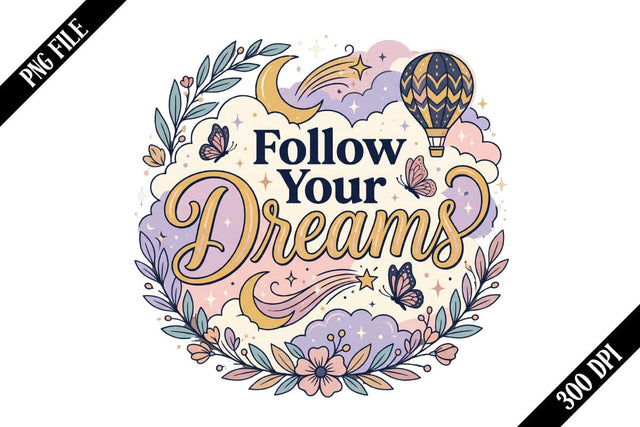 Follow Your Dreams PNG Designs Sublimation shah alam 