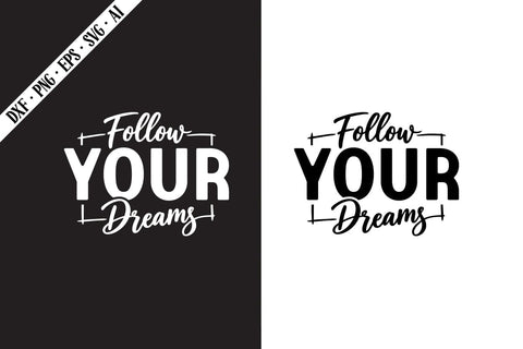 Follow Your Dreams Svg, Motivation Quotes Svg Designs SVG shah alam 