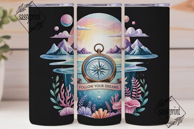 Follow Your Dreams Tumbler Wrap Sublimation sassyprint 
