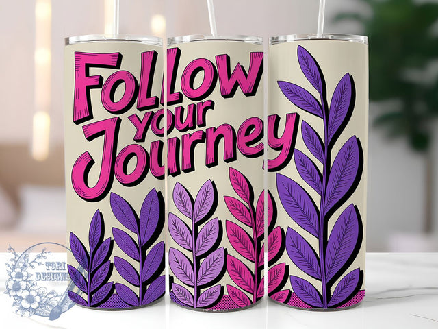 Follow Your Journey 20oz Tumbler, Follow Your Journey Quote, Positive Quotes Wrap, Motivational Sublimation Design, 20oz Tumbler Wrap, Sublimation Design PNG, Uplifting Gift Sublimation ToriDesigns 