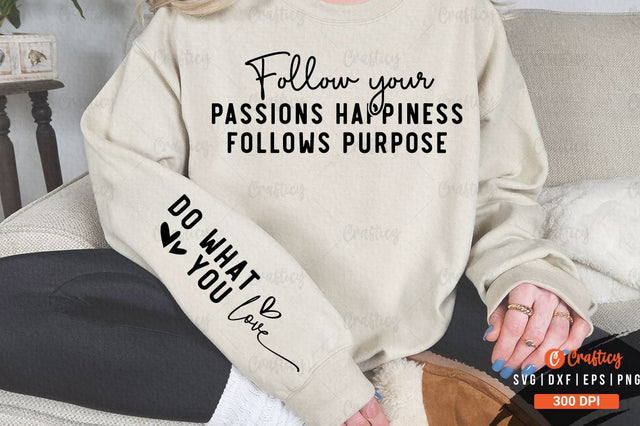 Follow your passions happiness follows purpose Sleeve SVG Design SVG Designangry 