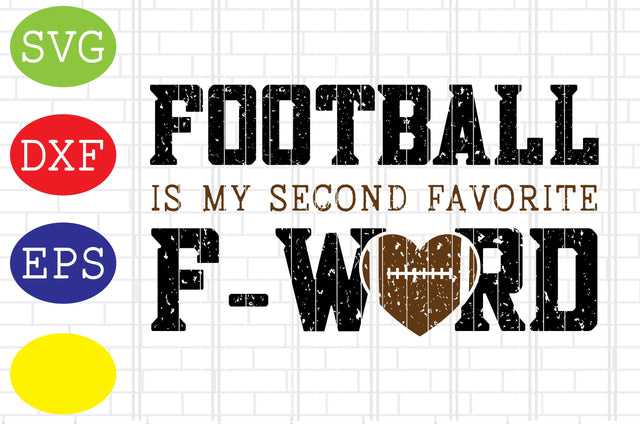 Football is my second favorite F WORD Svg, Football American Svg, Football Silhouette, Football Cut Files, Football Season Svg, Jpg, Eps, Dxf Files SVG DigitalSvgFiles 