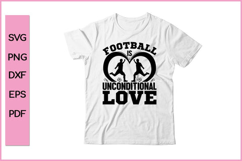 Football is Unconditional Love Funny Sports SVG PNG Craft Cut File SVG SVG Print File 