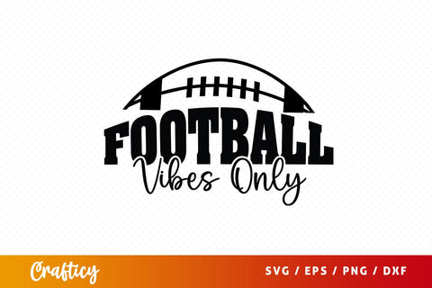 Football vibes only SVG Design SVG Designangry 