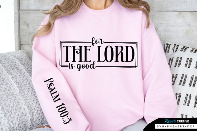 For The Lord Is Good SVG Design SVG Regulrcrative 