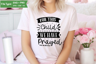 For This Child We Have Prayed SVG Cut File, Baby Saying SVG Design SVGs,Quotes and Sayings,Food & Drink,On Sale, Print & Cut SVG DesignPlante 503 