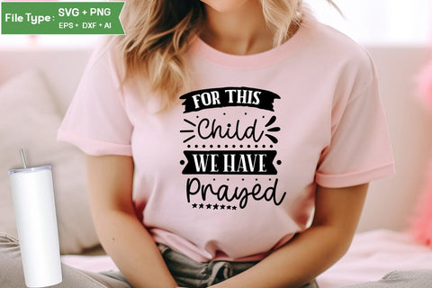 For This Child We Have Prayed SVG Cut File, Baby Saying SVG Design SVGs,Quotes and Sayings,Food & Drink,On Sale, Print & Cut SVG DesignPlante 503 