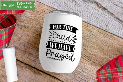 For This Child We Have Prayed SVG Cut File, Baby Saying SVG Design SVGs,Quotes and Sayings,Food & Drink,On Sale, Print & Cut SVG DesignPlante 503 