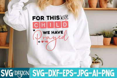 For this child we have Prayed SVG Design SVG BlackCatsMedia 
