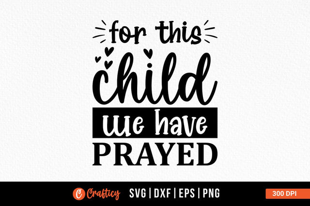 For this child we have prayed SVG Design SVG Designangry 