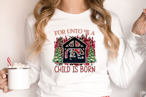 For unto us a child is born png design Sublimation Regulrcrative 