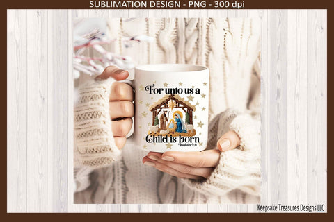 For Unto Us A Child Is Born Sublimation Png Design, Nativity Scene Sublimation Keepsake Treasures Designs LLC. 