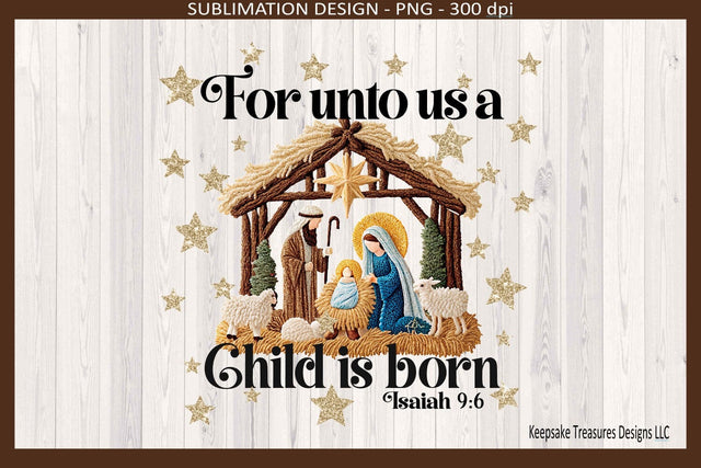 For Unto Us A Child Is Born Sublimation Png Design, Nativity Scene Sublimation Keepsake Treasures Designs LLC. 
