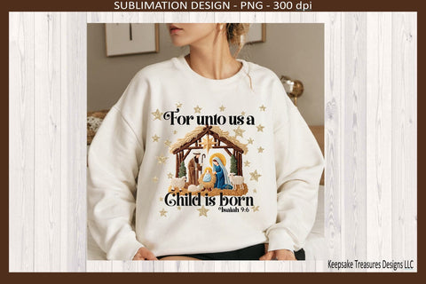 For Unto Us A Child Is Born Sublimation Png Design, Nativity Scene Sublimation Keepsake Treasures Designs LLC. 