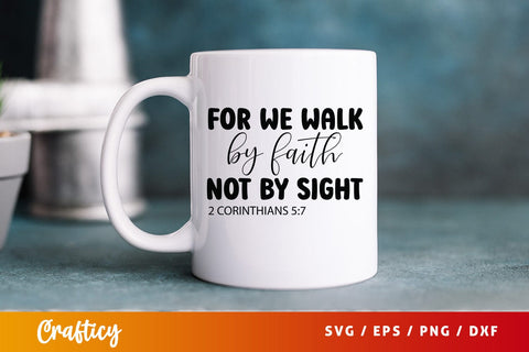 For we walk by faith not by sight 2 corinthians 57 SVG Design SVG Designangry 